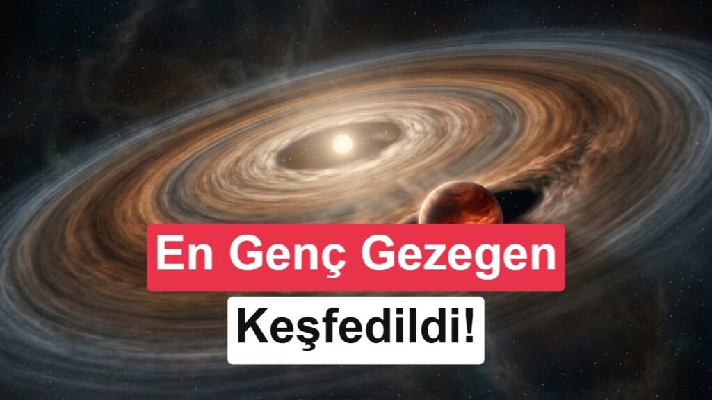Gökbilimciler, en genç gezegeni keşfetti!