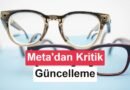Meta, Akıllı Gözlüklerini Daha Güvenli Hale Getirdi