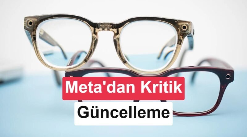 Meta, Akıllı Gözlüklerini Daha Güvenli Hale Getirdi