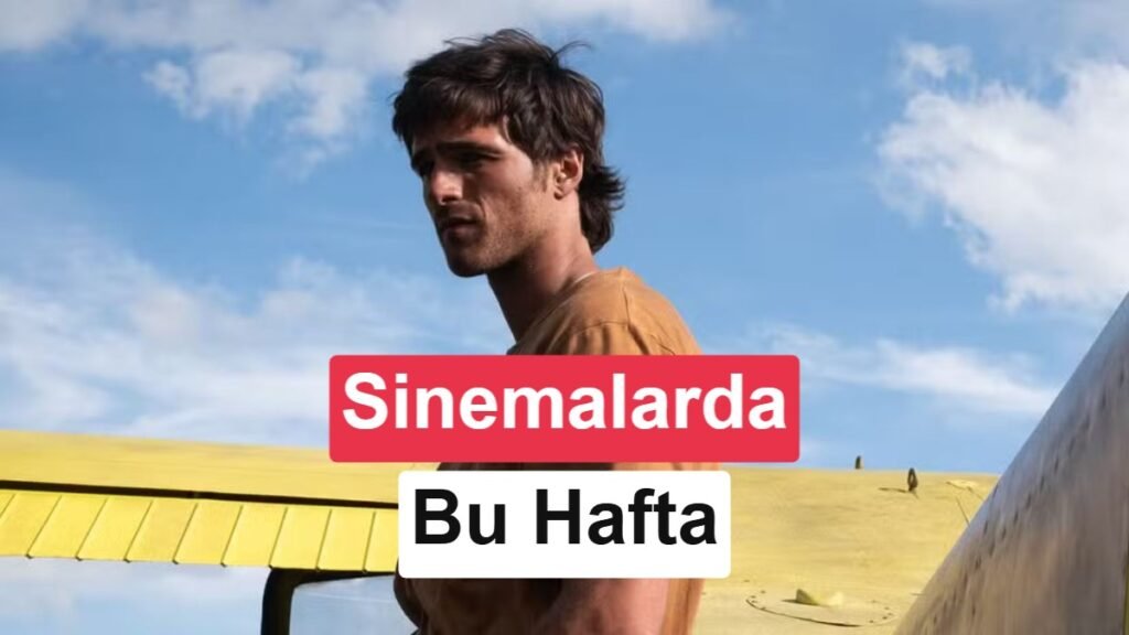 Bu Haftanın Sinema Filmleri (28 Ağustos 2026)