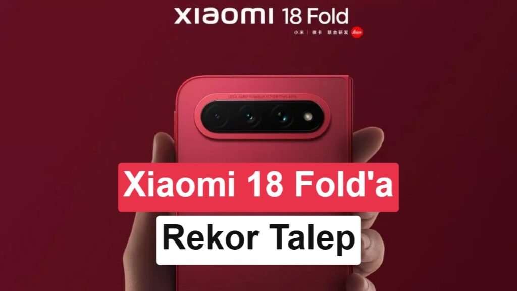 Xiaomi 18 Fold İlk Satışında Rekor Kırdı: Satışlar Üç Kat Artış Gösterdi