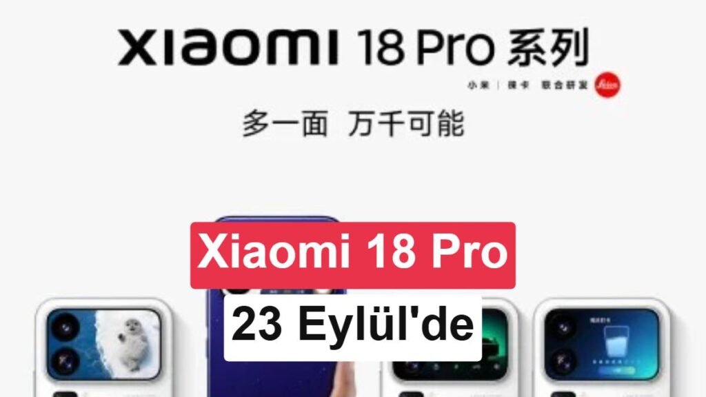 Xiaomi 18 Pro Serisi'nin Lansman Tarihi 23 Eylül Olarak Doğrulandı