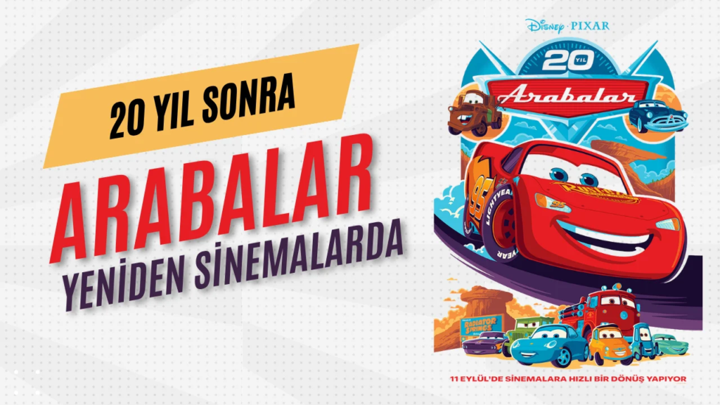 Şimşek McQueen Pistlere Dönüyor: Animasyon Klasiği "Arabalar" 20. Yılında Yeniden Sinemalarda! - Haberler