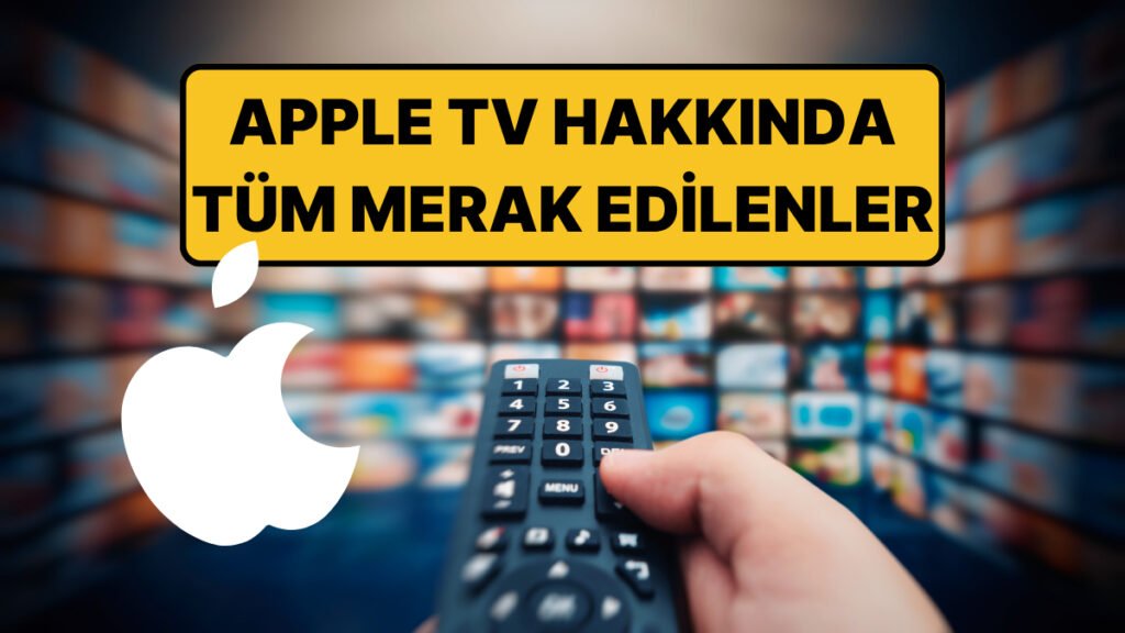 Apple TV Artık Türkiye'de: Abonelik Ücreti, Nasıl Üye Olunur ve Hangi Cihazlarda İzlenir?