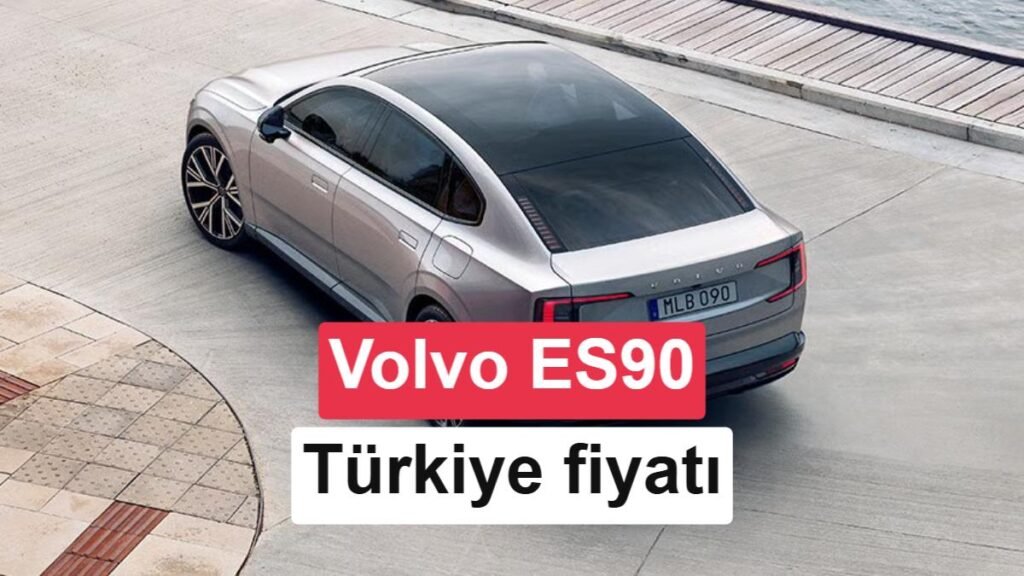 Elektrikli Volvo ES90 Türkiye'de: Fiyat ve Teknik Özellikler İşte Burada!