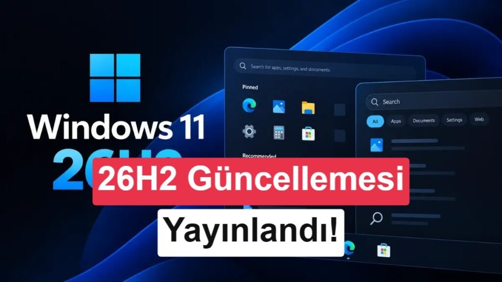 Windows 11 26H2 Sürümü Yayınlandı: Yeni Özellikler Burada!